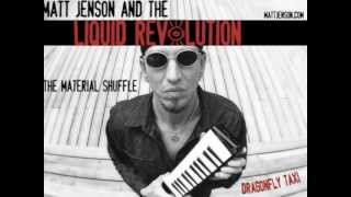 THE MATERIAL SHUFFLE:  Matt Jenson and the Liquid Revolution