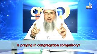 Is Praying in congregation, in the Masjid, Compulsory for Men? - Sheikh Assim Al Hakeem