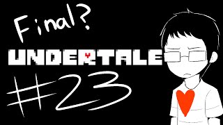 ¿¡QUÉ MIER---!? || Undertale || FINAL? (Parte 23)