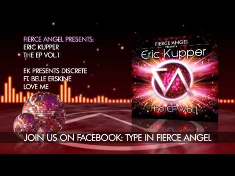 EK Presents Discrete Ft. Belle Erskine - Love Me - Fierce Angel