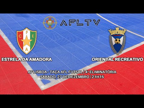 Estrela da Amadora x Oriental Recreativo - AF Lisboa • Taça AFL Futsal | 4ª Eliminatória