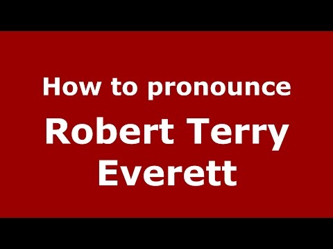 How to pronounce Robert Terry Everett (American English/US)  - PronounceNames.com