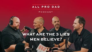 What Are The 3 Lies Men Believe?