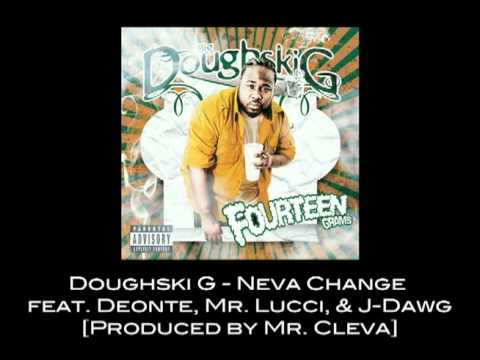 Doughski G - Neva Change ft J-Dawg, Mr. Lucci & Deonte [Prod by Mr. Cleva]