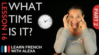 What Time Is It? - part 2 (French Essentials Lesson 16)