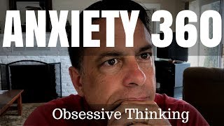 Anxiety 360 (How to STOP Obsessive Thinking)