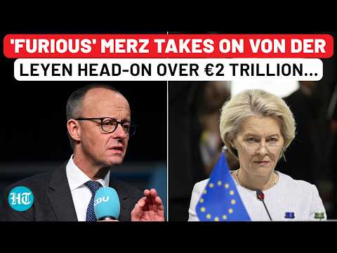 Germany Declares Open War On Brussels? Merz Takes On Ursula Von Der Leyen Over €2 Trillion Drama