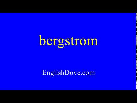 How to pronounce bergstrom in American English.
