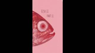 Fish II -part III