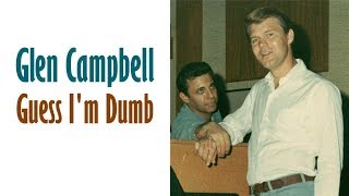 Glen Campbell  &quot;Guess I&#39;m Dumb&quot;