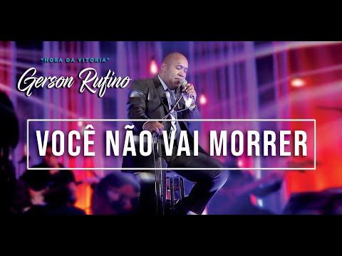 Gerson Rufino - Você não vai morrer - DVD HORA DA VITÓRIA [Vídeo Oficial] #musicagospel #youtube
