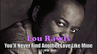 Lou Rawls - You'll Never Find Another Love Like Mine (Karaoke)