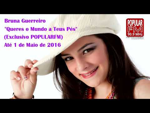 BRUNA GUERREIRO - Queres o Mundo a Teus Pés - Exclusivo POPULARFM