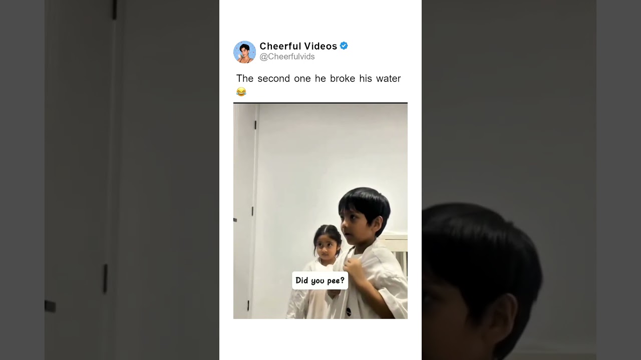 The second one he broke his water 😂