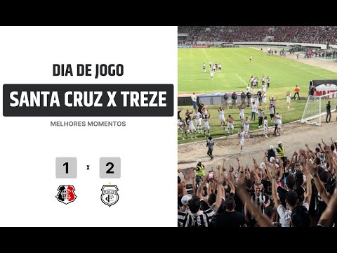 SANTA CRUZ 1 X 2 TREZE - PRÉ COPA DO NORDESTE 2025