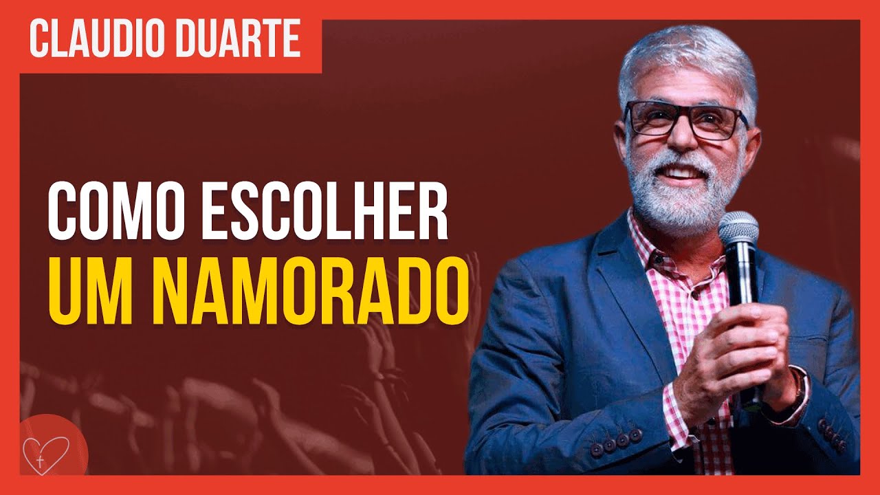 Cláudio Duarte | Como escolher um namorado