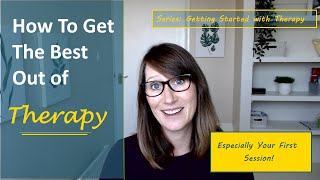 How to get the best out of therapy (especially the first session!)