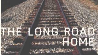 &quot;The Long Road Home&quot; (Original Song)