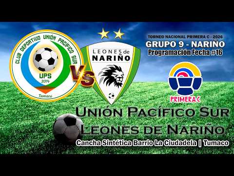 🟤 EN VIVO | Unión Pacífico Sur vs. Leones de Nariño | Torneo Nacional Primera C