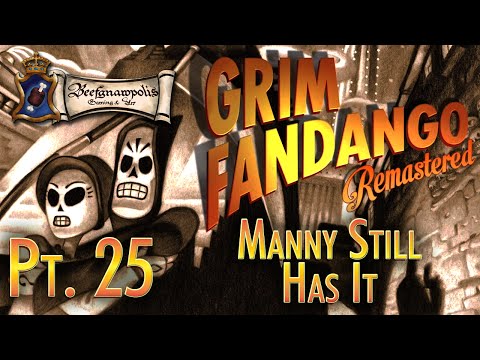 Grim Fandango Pt. 25: Manny Still Has It