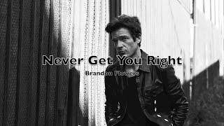 Brandon Flowers - Never Get You Right Lyrics
