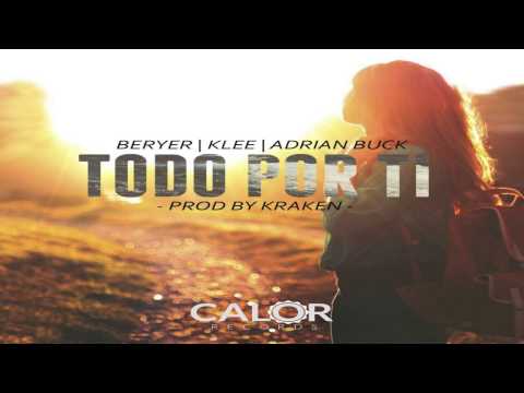 Todo Por Ti - Beryer & Klee Ft. Adrian Buck (prod by Kraken)