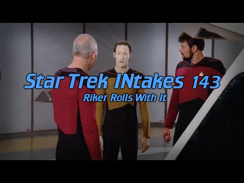 Star Trek INtakes: Riker Rolls With It