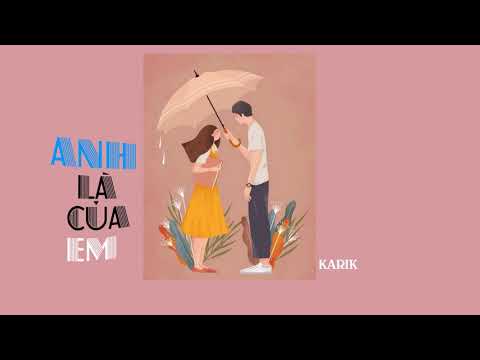 [ Lyric ] Anh Là Của Em - Karik - OST Người Lạ ơi