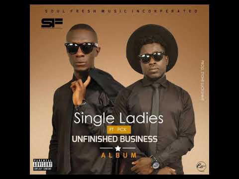 Soul Fresh - Single Ladies ft. PCK. (The album Unfinished Business)