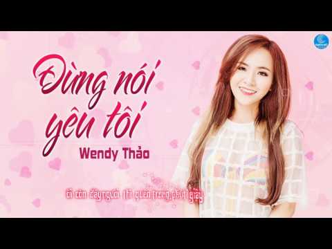 Đừng Nói Yêu Tôi - Wendy Thảo [Audio Offical]