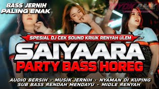 Download lagu DJ CEK SOUND BASS HOREG KRIUK | SAIYAARA DJ INDIA VIRAL TIKTOK TERBARU  mp3