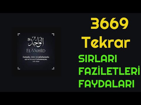 YA VAHİD 3669 TEKRAR ESMA VE ZİKİRLERİN FAYDALARI