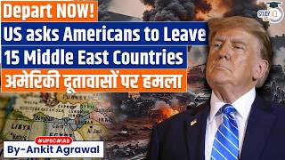 Depart now! US asks Americans to leave Middle East | Ankit Agrawal Study IQ