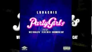 Ludacris  -- Party Girls (Feat. Jeremih, Wiz Khalifa &amp; Cashmere Cat)