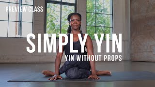 SIMPLY YIN ✨ A Yin Yoga Class Without Props (Preview Class)
