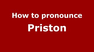 How to pronounce Priston