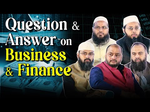 Question & Answer on Business & Finance By Adv. Faiz Syed, Dr. Tariq, Mufti Yahya, Ashraf Mohamedy
