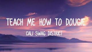 Cali Swag District - Teach me how to dougie (LYRICS)