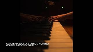 Download lagu アストル・ピアソラ: アディオス・ノニーノ, Astor Piazzolla; Adiós Nonino, Jun Shiraishi,Piano Solo mp3