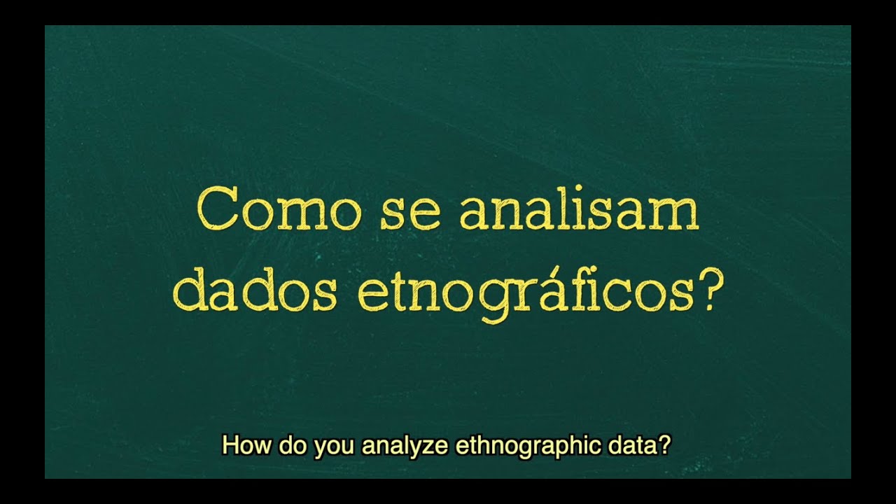 Como se analisam dados etnográficos? | How do you Analyze Ethnographic Data?