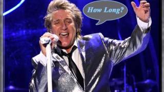 ROD STEWART - How Long?  (1982) Great Sound & Sounds Great!