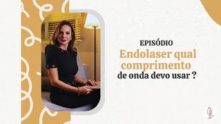 ENDOLASER - QUAL COMPRIMENTO DE ONDA DEVO USAR ?!