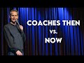 Coaches Then vs. Now | Pat McGann Comedy