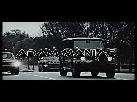 ADAM MANIAC (SLOWED AND REVERB)#songs #slowed #trending