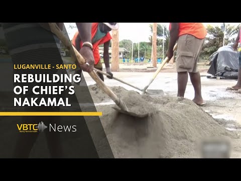 Rebuilding of Luganville Jif's Nakamal | VBTC News
