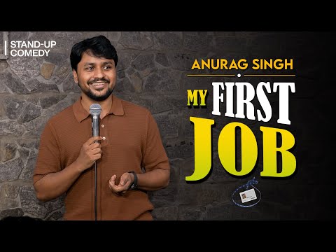 My First Job | standup comedy by Anurag singh