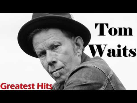 Tom Waits Greatest Hits (FULL ALBUM) - Best of Tom Waits [PLAYLIST HQ/HD]