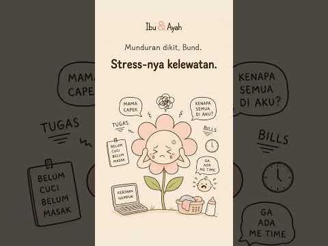 Munduran Dikit, Bund. Kalau Semua Ditanggung Sendiri, Stressnya Memang Kelewatan #ibudanayah