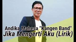 Download lagu ANDIKA MAHESA 'KANGEN BAND' - JIKA MENGERTI AKU (LIRIK) || LAGU TERBARU 2022 mp3