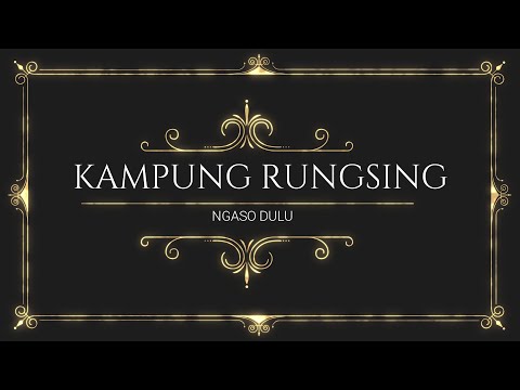 KAMPUNG RUNGSING ISTIRAHAT DULU - DI BALIK KAMPUNG
